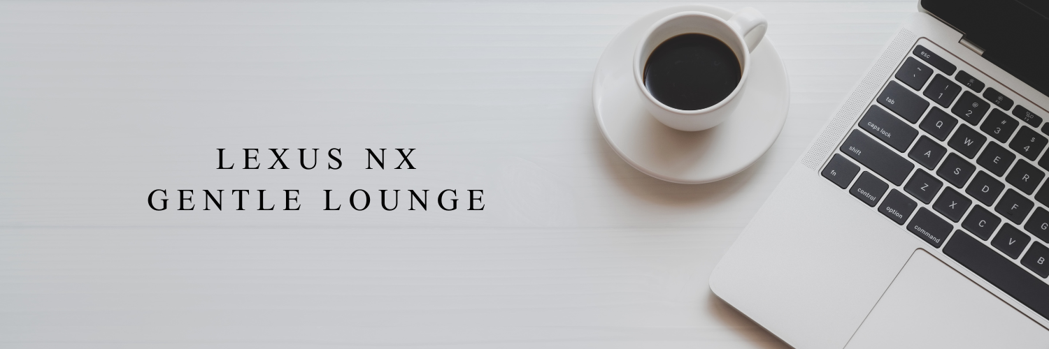レクサスNX Gentle Lounge（ジェントルラウンジ）